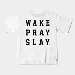 WAKE PRAY SLAY Kids T-Shirt